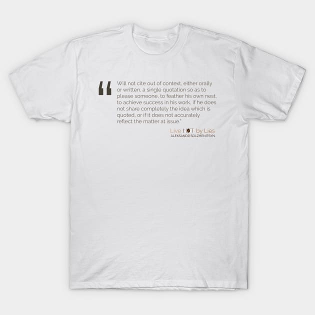 Live not by lies 7 suggestions Solzhenitsyn Quote T-Shirt by emadamsinc